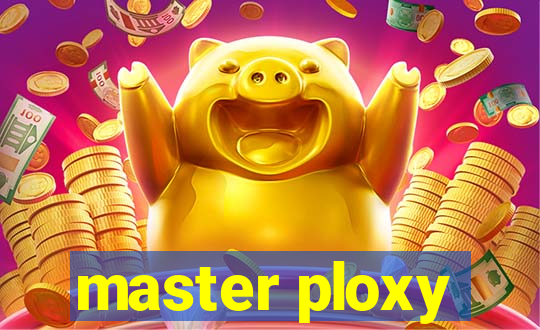 master ploxy